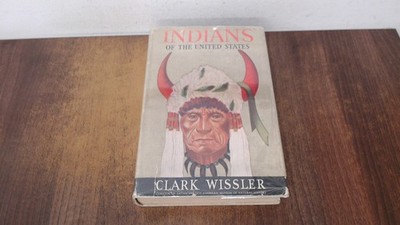 			Indians Of The United States, Clark Wissler, Doubleday, Doran and		