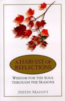 A Harvest of Reflections: Wisdom for the Soul Through the Seasons