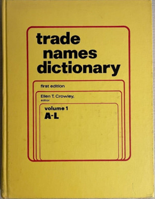 Trade names dictionary: A guide to trade names Crowley, Ellen T [GENERIC PHOTO]