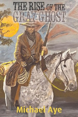 Michael Aye | The Rise of the Gray Ghost | Taschenbuch | Englisch (2022)