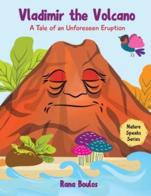 Vladimir The Volcano: A Tale of an Unforeseen Eruption (Nature Speaks Series), B