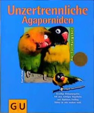 Unzertrennliche Agaporniden. Gesellige Kleinpapageien. Mit dem richtigen Vogelhe