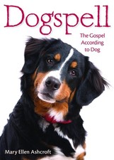 Dogspell: The Gospel According to Dog by Mary Ellen Ashcroft (English) Paperback