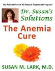 Dr. Susan's Solutions: The Anemia Cure by Susan M Lark M D (Paperback / softback, 2013)