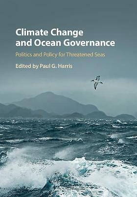 Climate Change and Ocean Governance Politics and Policy for Threatened Seas