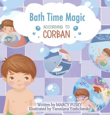 Bath Time Magic (According to Corban) by Marcy Pusey