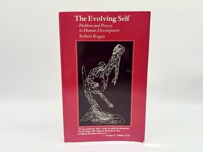 The Evolving Self: Problem and Process in Human Development | Robert Kegan