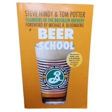 Beer School: Bottling Success at the Brooklyn Brewery by Steve Hindy/Tom Potter