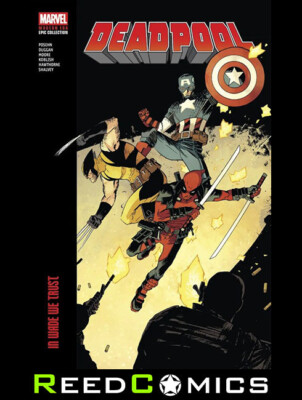 DEADPOOL MODERN ERA EPIC COLLECTION IN WADE WE TRUST GRAPHIC NOVEL (448 Pages)