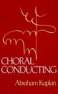 Choral Conducting, Kaplan, A, Very Good