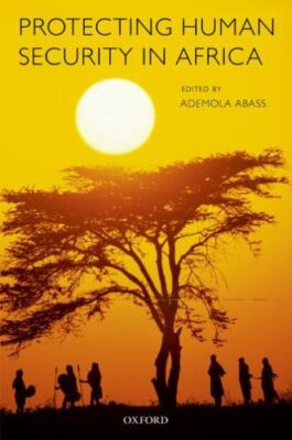 Protecting Human Security in Africa, Ademola Abass