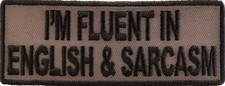 I'm Fluent In English and Sarcasm Funny Iron on Patch- 4x1.5 inch - P4009