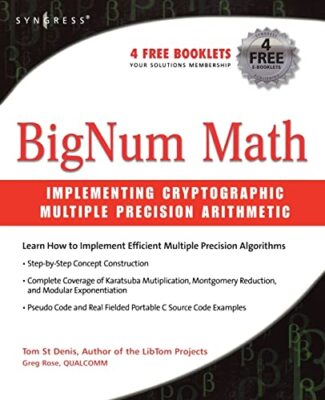 BigNum Math: Implementing Cryptographic Multiple Precision Arithmetic Tom St ...