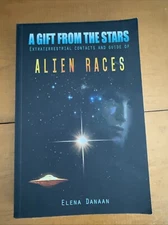 A Gift From The Stars: Extraterrestrial Contacts and Guide of Alien Races Danaan