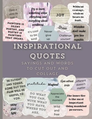 Inspirational Quotes Sayings and Words to Cut Out and Collage: Motivational and