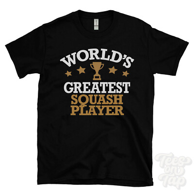 WORLD'S GREATEST SQUASH PLAYER T-SHIRT cool funny gift idea
