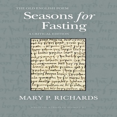 The Old English Poem Seasons for Fasting A Critical Edition Mary