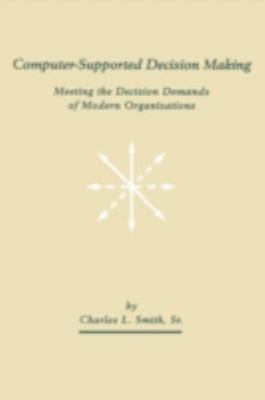 Computer-supported Decision Making: Meeting the Demands of Modern Organizations 