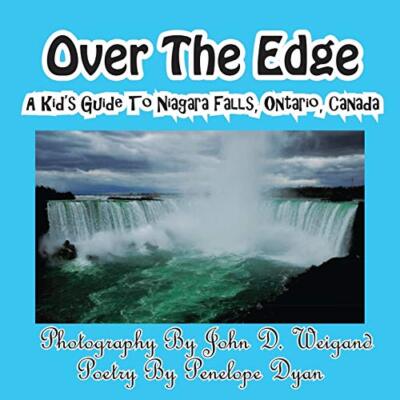 Over the Edge, a Kid's Guide to Niagara Falls, Ontario, Canada by Penelope ...