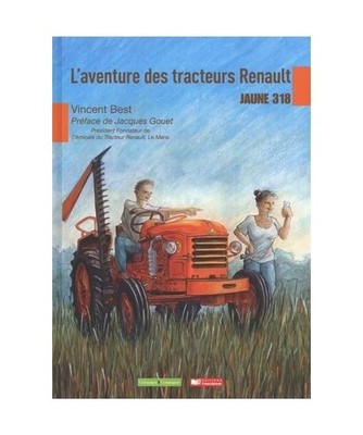 L'aventure des tracteurs Renault: Jaune 318, Best, Vincent