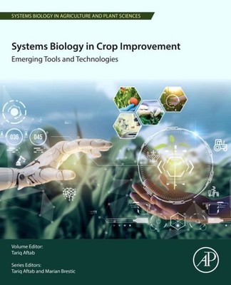 Systems Biology in Crop Improvement : Emerging Tools and Technologies, Paperb...
