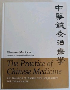 Practice of Chinese Medicine : The Treatment of Diseases with Acupuncture and...