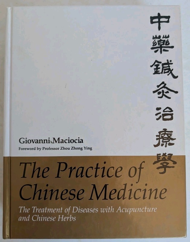Practice of Chinese Medicine : The Treatment of Diseases with Acupuncture and...