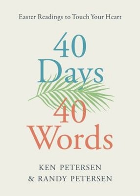 40 Days. 40 Words : Easter Readings to Touch Your Heart Paperback