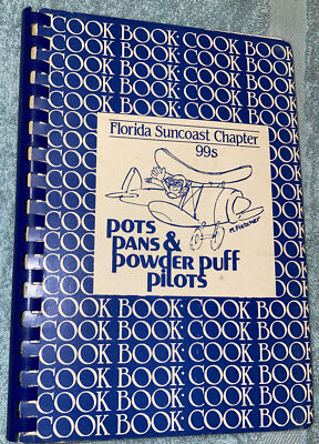 Florida Suncoast Chapter 99s Pots Pans & Powder Puff Pilots Cookbook 1982