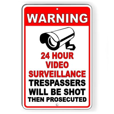 24 Hour Video Surveillance Trespassers Will Be Shot Then Prosecuted