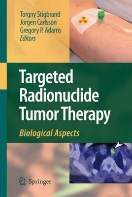Targeted Radionuclide Tumor Therapy Torgny Stigbrand