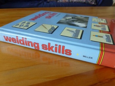 WELDING SKILLS By R. T. Miller - Hardcover *Excellent Condition*