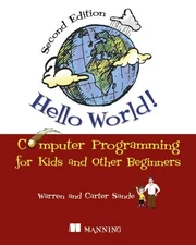 Hello World!: Computer Programming for Kids and Other Beginners - Sande, War...