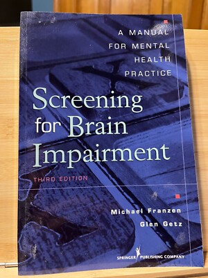 SCREENING FOR BRAIN IMPAIRMENT: A MANUAL FOR MENTAL HEALTH By Michael D. Franzen