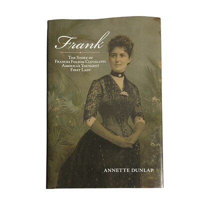 Frank: The Story Frances Folsom Cleveland America's Youngest First Lady Dunlap