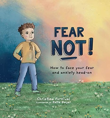 Fear Not!: How to Face Your Fear an..., Furnival, Chris