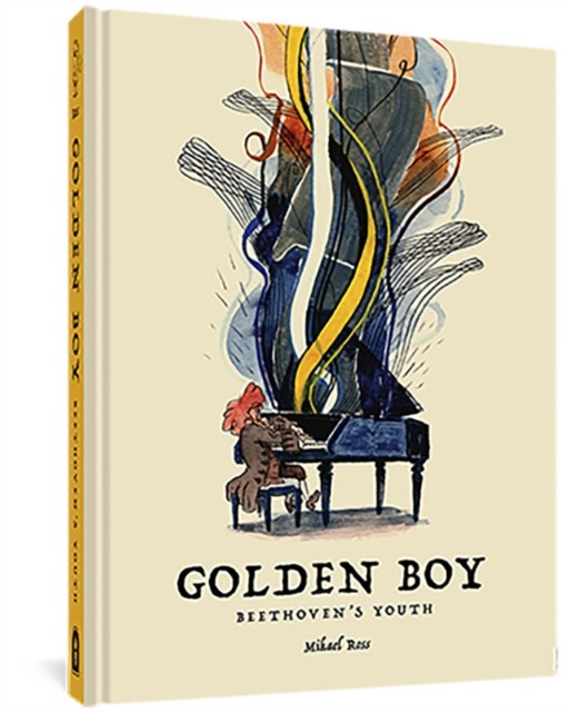 The Golden Boy: Beethoven's Adolescence by Mikael Ross HARDBACK 9781683965510