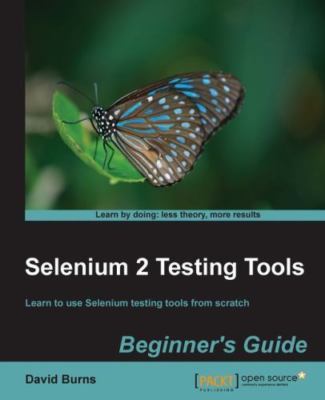 Selenium 2 Testing Tools: Beginner's Guide by Burns, David