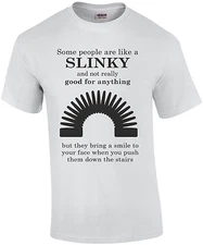 Some people are like a slinky... Funny T-Shirt