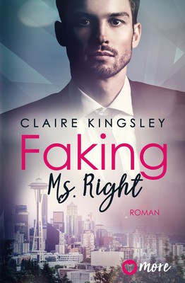 Claire Kingsley; Juna-Rose Hassel / Faking Ms. Right
