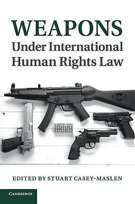 Weapons under International Human Rights Law Casey-Maslen Paperback