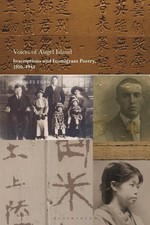 Voices of Angel Island: Inscriptions and Immigrant Poetry, 1910-1945 by Prof Cha