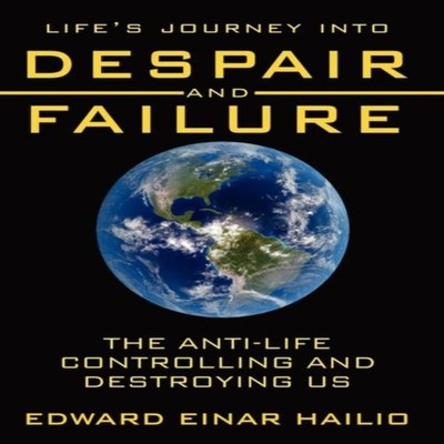 Life's Journey Into Despair and Failure The Anti-Life Controlling