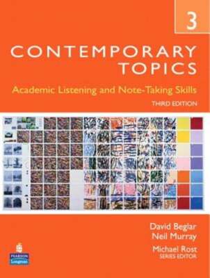 Contemporary Topics 3: Academic Listening and Note-Taking Skills by David Beglar