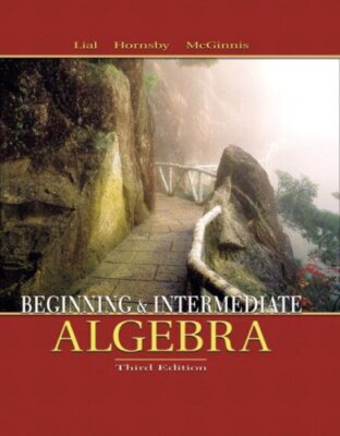Beginning and Intermediate Algebra by Margaret L. Lial