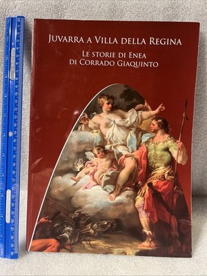 Juvarra a villa della Regina. Le storie di Enea di Corrado Giaquinto 2008 VG