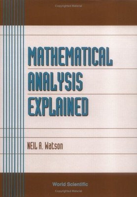 MATHEMATICAL ANALYSIS EXPLAINED (ADVANCED SERIES ON OCEAN By Neil A. Watson Mint