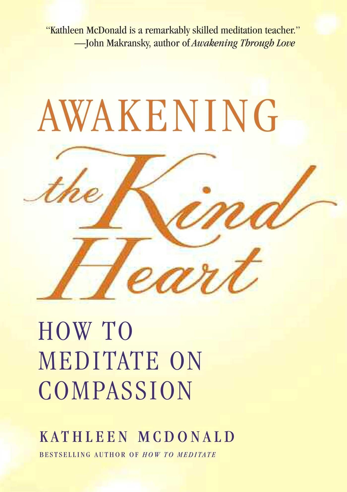 Awakening the Kind Heart : How to Meditate on Compassion - Kathleen McDonald PBK