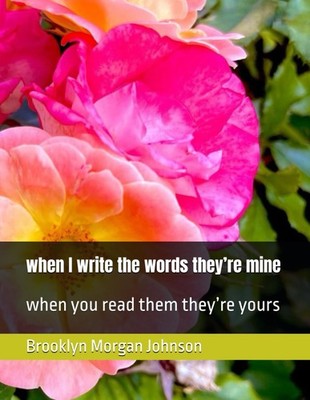 when I write the words they re mine: when you read them they re yours