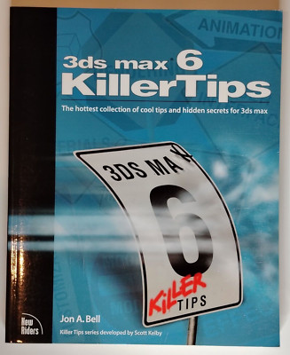 3ds Max 6 - Killer Tips by Jon A. Bell (1st Edition 2004, Paperback, LIKE NEW)